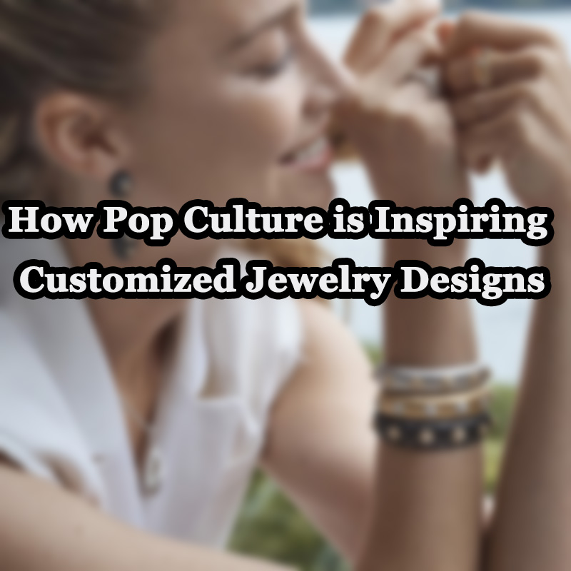 Hvordan popkultur inspirerer tilpassede smykkedesigns